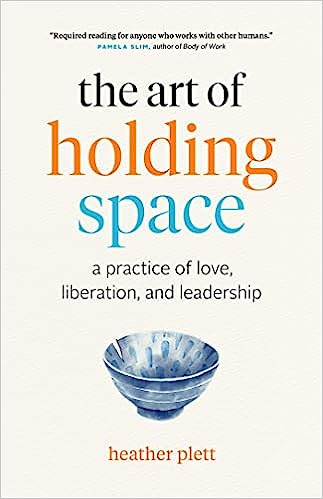 The Art of Holding Space: A Practice of Love, Liberation, and Leadership - Epub + Converted Pdf